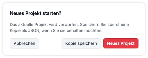 Warnung beim neuen Projekt, eine Kopie des aktuellen Projekts als JSON-Datei zu speichern oder es zu verwerfen und ein neues Projekt zu beginnen.